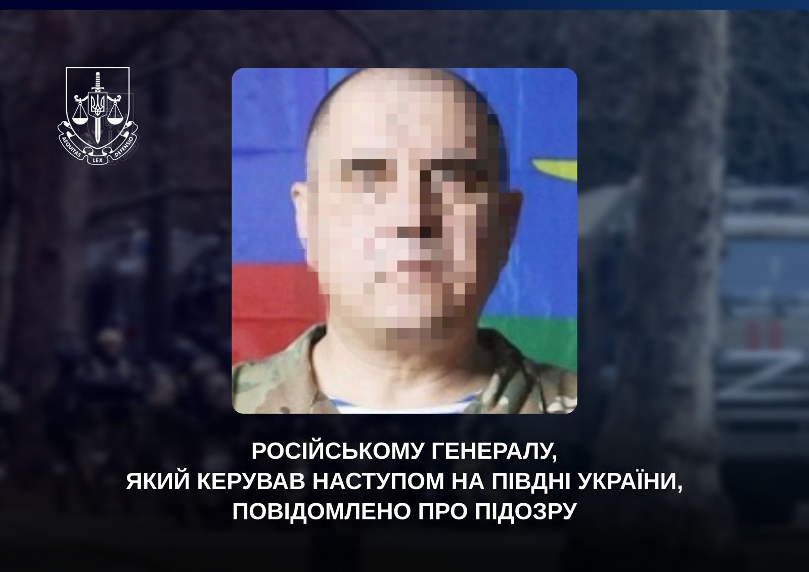 The Russian general who led the offensive in southern Ukraine was informed of the suspicion