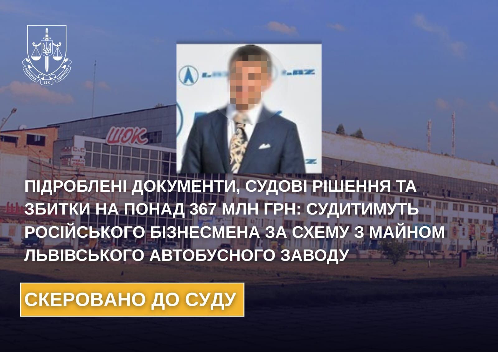 Fake documents, court decisions and losses for over UAH 367 million: they will judge the Russian businessman for a scheme with the property of the Lviv Bus Plant